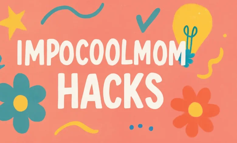 impocoolmom hacks